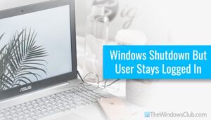 Windows 11 Tắt Máy Nhưng Người Dùng Vẫn Đăng Nhập.